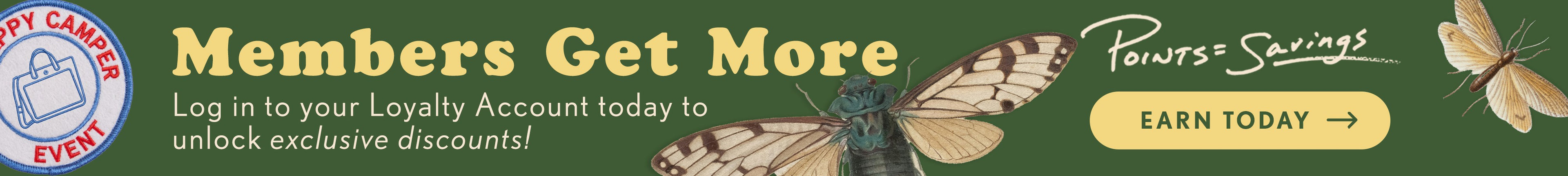 A promotional banner with the text 'Members Get More' in large yellow font, a circular 'Any Day Early' badge on the left, a dark green background, and a butterfly graphic on the right with 'Points Savings' and 'Earn Today' callouts.