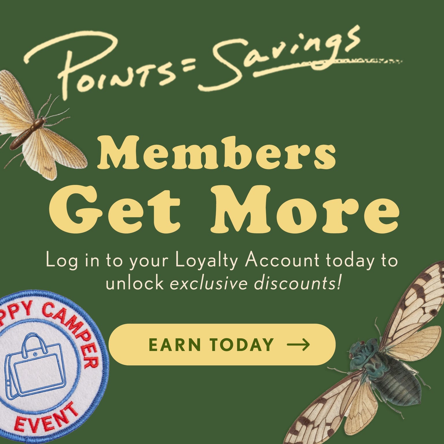 A promotional graphic on a dark green background with the text 'Points = Savings' and 'Members Get More,' plus a call to login to the Loyalty Account. The design includes illustrated insects and a circular badge reading 'Happy Camper Event' with an 'Earn Today' button.