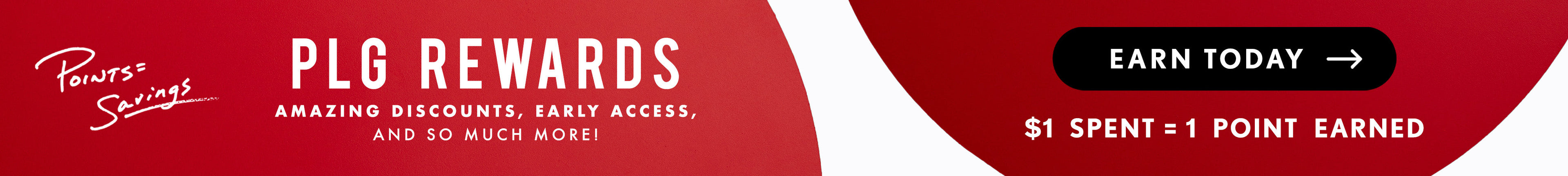 Text reads: PLG Rewards. Amazing Discounts, Early Access, And So Much more! Earn Today! $1 = 1 Point Earned.